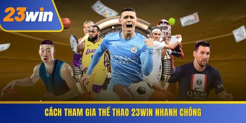 Cách tham gia Thể thao 23WIN nhanh chóng